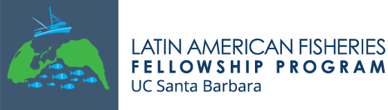 Latin American Fisheries Fellowship Program, UC Santa Barbara